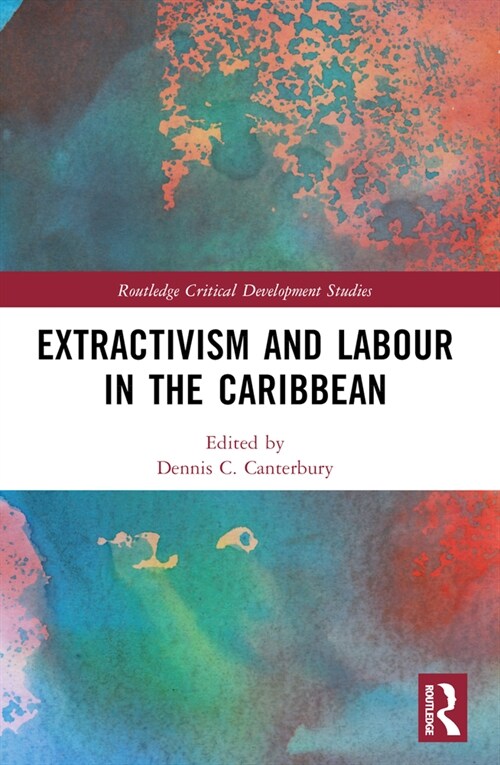 Extractivism and Labour in the Caribbean (Paperback, 1)