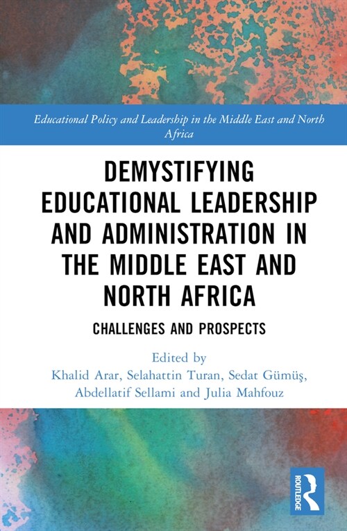 Demystifying Educational Leadership and Administration in the Middle East and North Africa : Challenges and Prospects (Hardcover)