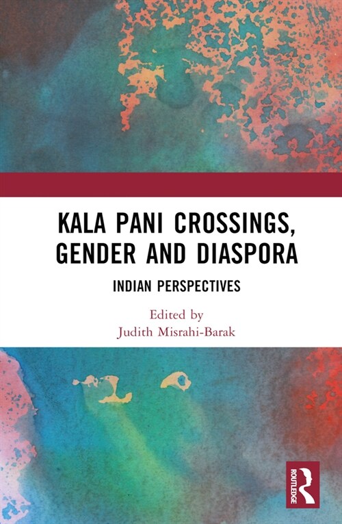 Kala Pani Crossings, Gender and Diaspora : Indian Perspectives (Hardcover)