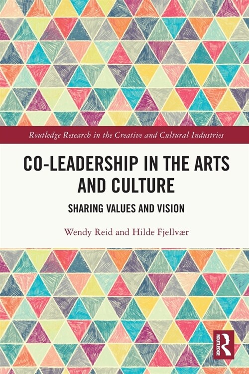 Co-Leadership in the Arts and Culture : Sharing Values and Vision (Paperback)