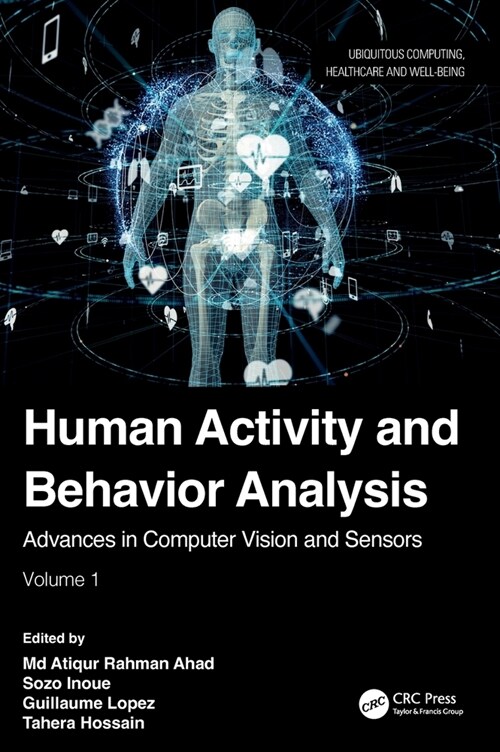 Human Activity and Behavior Analysis : Advances in Computer Vision and Sensors: Volume 1 (Hardcover)