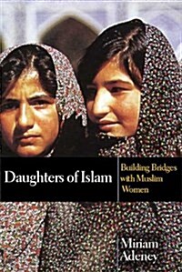 Daughters of Islam : Building Bridges with Muslim Women (Paperback)