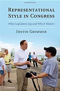 Representational Style in Congress : What Legislators Say and Why it Matters (Hardcover)