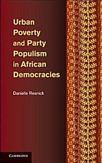 Urban Poverty and Party Populism in African Democracies (Hardcover)