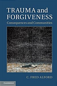 Trauma and Forgiveness : Consequences and Communities (Hardcover)