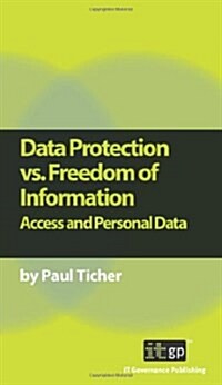 Data Protection Vs Freedom of Information (Paperback)