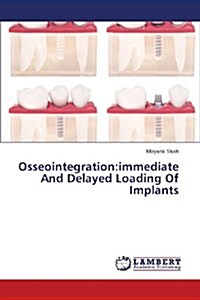 Osseointegration: Immediate and Delayed Loading of Implants (Paperback)