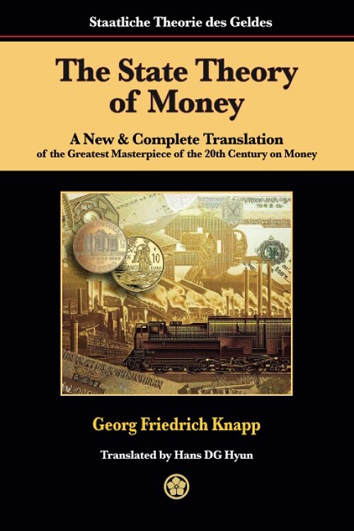 The State Theory of Money: A New & Complete Translation of the Greatest Masterpiece of the 20th Century on Money (Paperback)