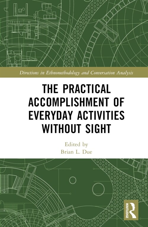 The Practical Accomplishment of Everyday Activities Without Sight (Hardcover, 1)
