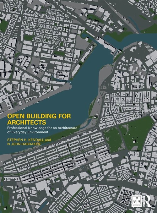 Open Building for Architects : Professional Knowledge for an Architecture of Everyday Environment (Hardcover)