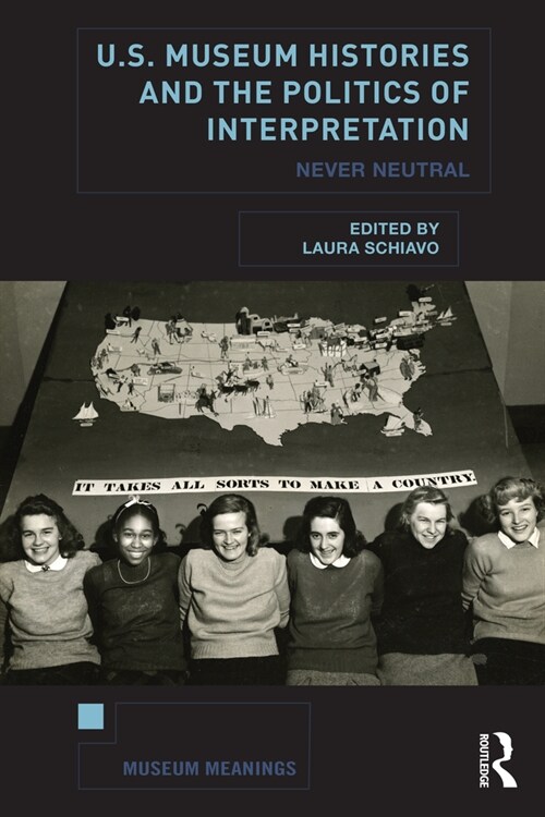 U.S. Museum Histories and the Politics of Interpretation : Never Neutral (Paperback)