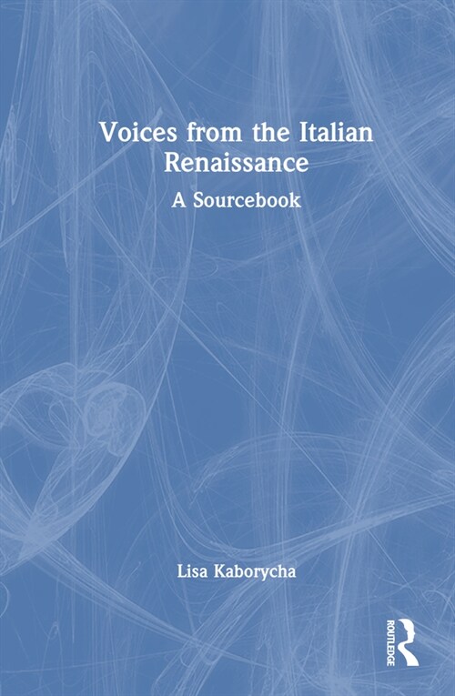 Voices from the Italian Renaissance : A Sourcebook (Hardcover)