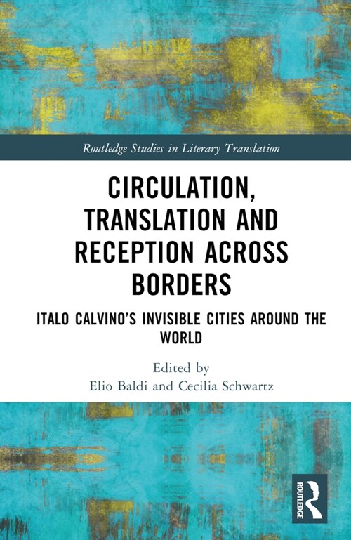 Circulation, Translation and Reception Across Borders : Italo Calvino’s Invisible Cities Around the World (Hardcover)