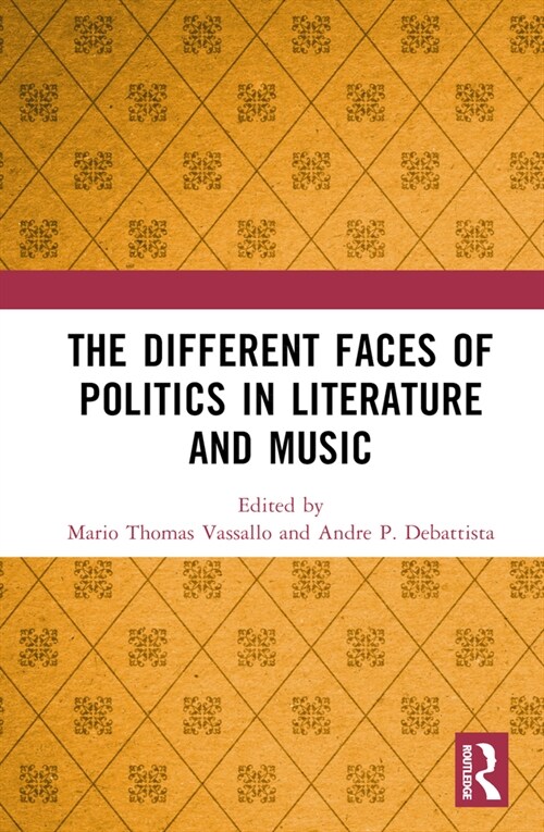 The Different Faces of Politics in Literature and Music (Hardcover, 1)