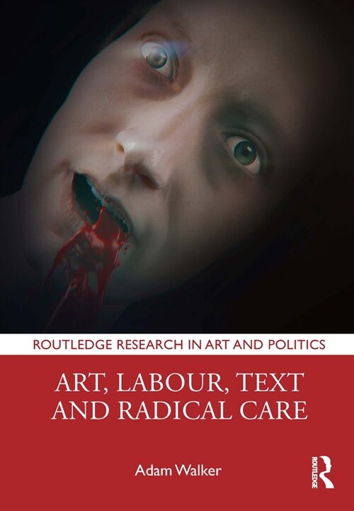 Art, Labour, Text and Radical Care (Hardcover, 1)