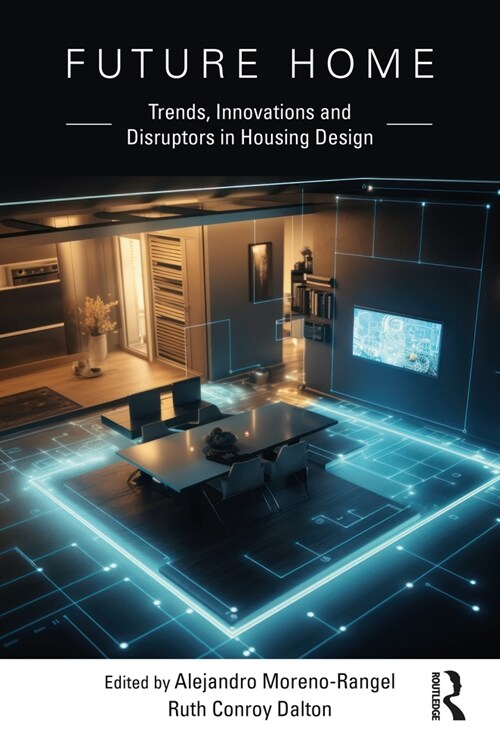 Future Home : Trends, Innovations and Disruptors in Housing Design (Hardcover)