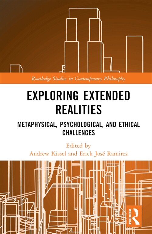 Exploring Extended Realities : Metaphysical, Psychological, and Ethical Challenges (Hardcover)