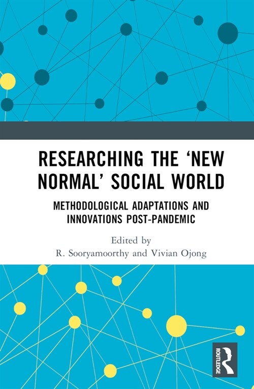 Researching the ‘New Normal’ Social World : Methodological Adaptations and Innovations Post-Pandemic (Hardcover)