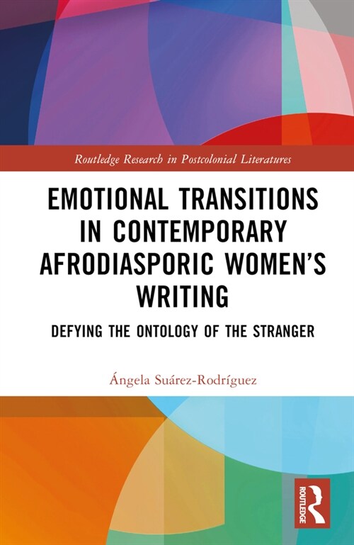 Emotional Transitions in Contemporary Afrodiasporic Women’s Writing : Defying the Ontology of the Stranger (Hardcover)