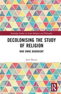 Decolonising the Study of Religion : Who Owns Buddhism? (Hardcover)