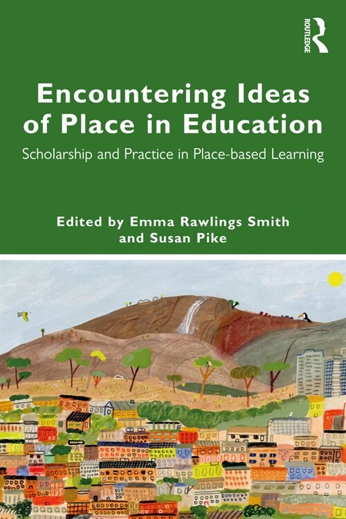 Encountering Ideas of Place in Education : Scholarship and Practice in Place-based Learning (Paperback)