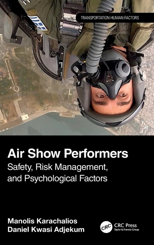 Air Show Performers : Safety, Risk Management, and Psychological Factors (Hardcover)