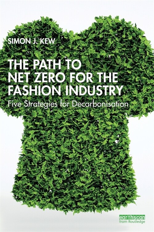 The Path to Net Zero for the Fashion Industry : Five Strategies for Decarbonisation (Paperback)