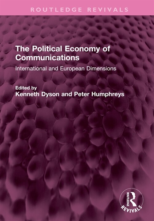 The Political Economy of Communications : International and European Dimensions (Hardcover)
