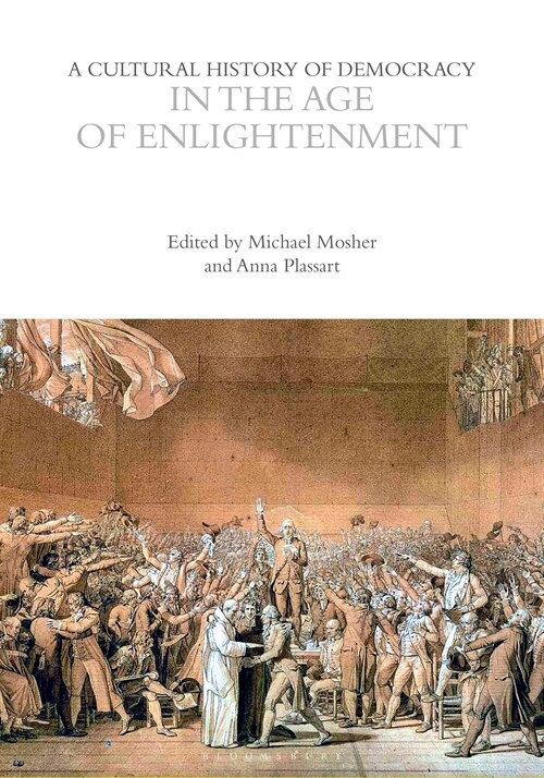 A Cultural History of Democracy in the Age of Enlightenment (Paperback)