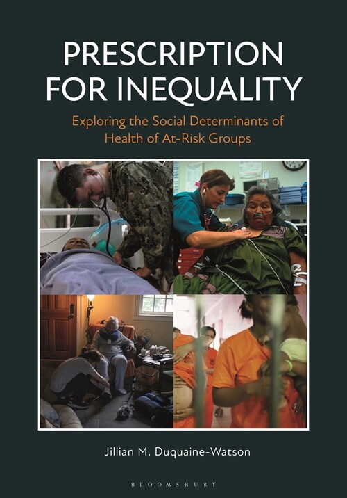 Prescription for Inequality: Exploring the Social Determinants of Health of At-Risk Groups (Hardcover)