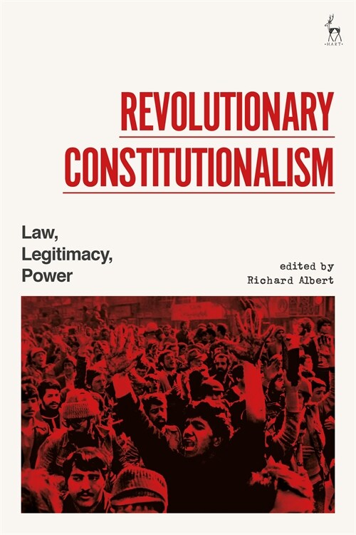 Revolutionary Constitutionalism : Law, Legitimacy, Power (Paperback)