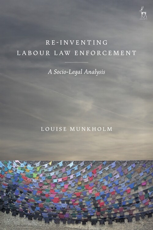 Re-Inventing Labour Law Enforcement : A Socio-Legal Analysis (Paperback)