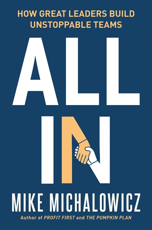 All in: How Great Leaders Build Unstoppable Teams (Hardcover)