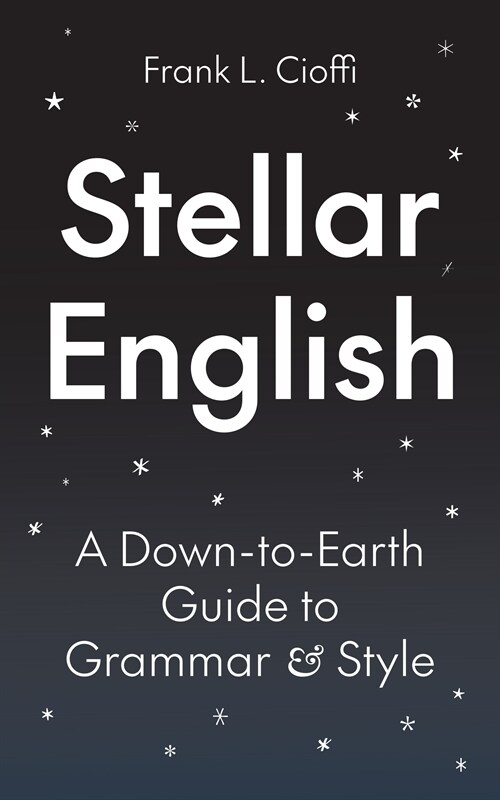 Stellar English: A Down-To-Earth Guide to Grammar and Style (Paperback)