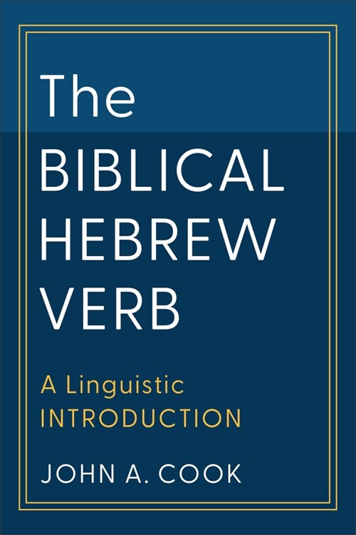 The Biblical Hebrew Verb: A Linguistic Introduction (Paperback)