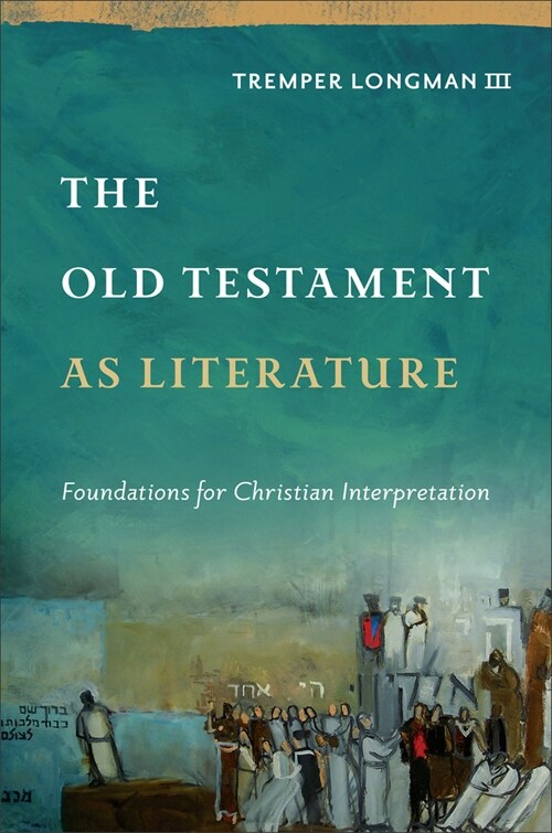 The Old Testament as Literature: Foundations for Christian Interpretation (Hardcover)