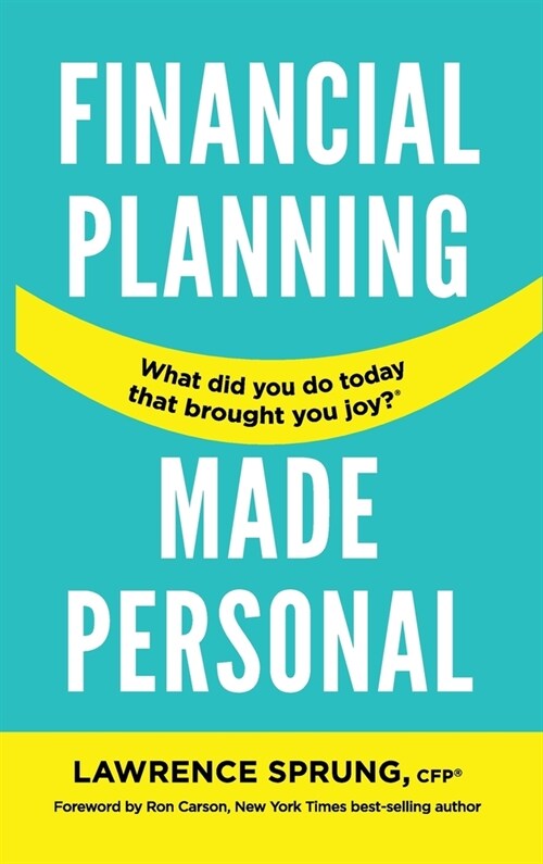 Financial Planning Made Personal: How to Create Joy And The Mindset for Success (Hardcover)