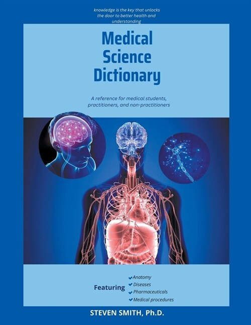 Medical Science Dictionary: A reference for medical students, practitioners, and non-practitioners (Paperback)