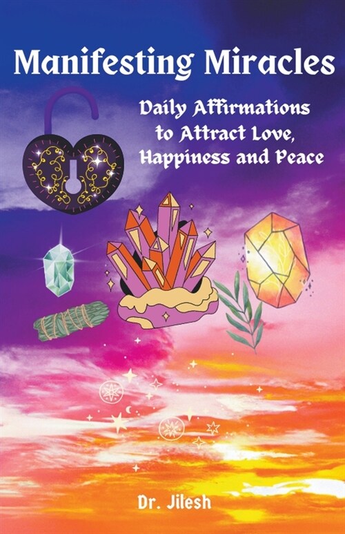 Manifesting Miracles - Daily Affirmations for Love, Happiness, and Inner Peace (Paperback)