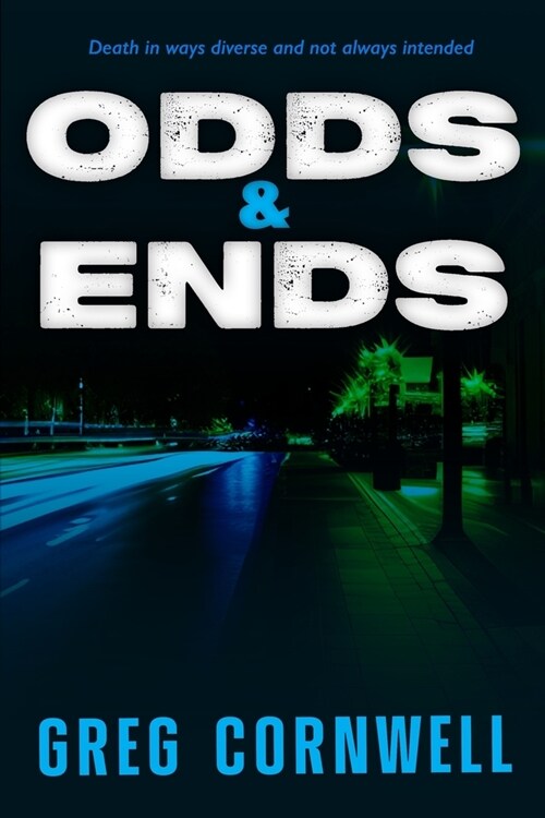 Odds & Ends: Death in ways diverse and not always intended (Paperback)