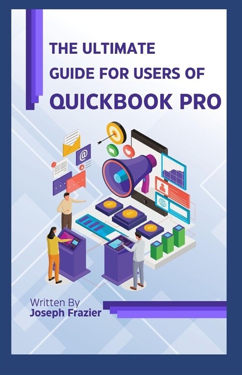 The Ultimate Guide for Users of Quickbook Pro (Paperback)