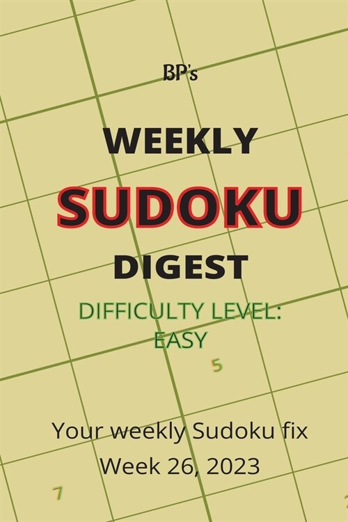 Bps Weekly Sudoku Digest - Difficulty Easy - Week 26, 2023 (Paperback)