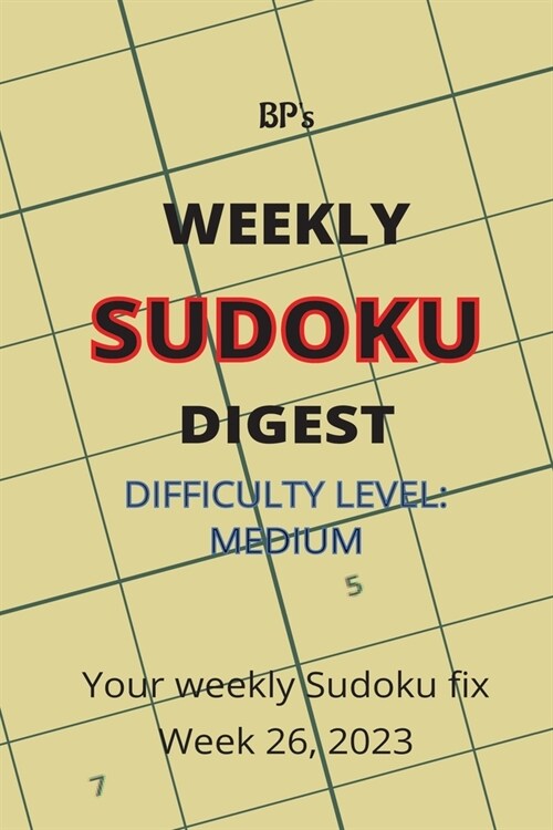 Bps Weekly Sudoku Digest - Difficulty Medium - Week 26, 2023 (Paperback)