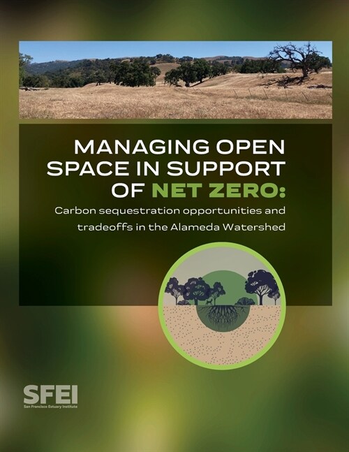 Managing open space in support of net zero: carbon sequestration opportunities and tradeoffs in the Alameda Watershed (Paperback)