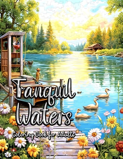 Tranquil Waters Coloring Book for Adults: Embrace Serenity Through the Art of Coloring (Paperback)
