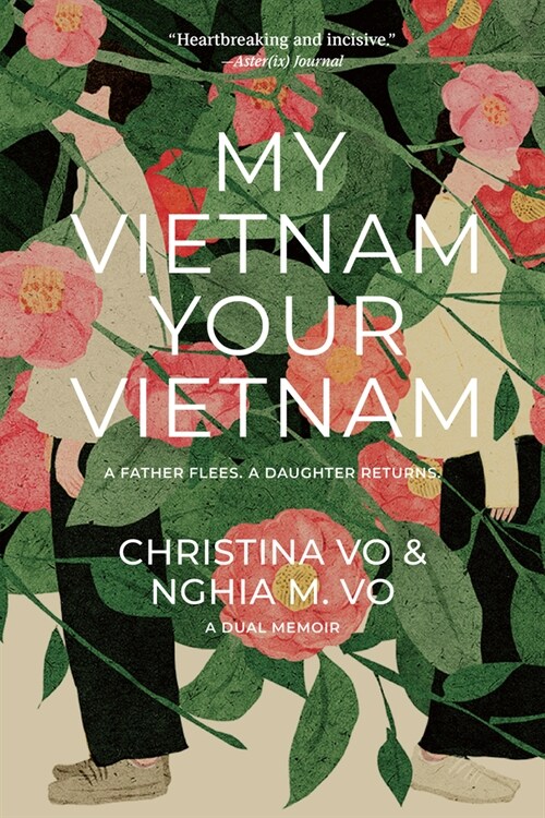 My Vietnam, Your Vietnam: A Father Flees. a Daughter Returns. a Dual Memoir. (Paperback)