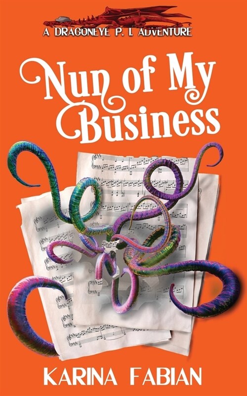 Nun of My Business: A DragonEye, PI Story (Paperback)