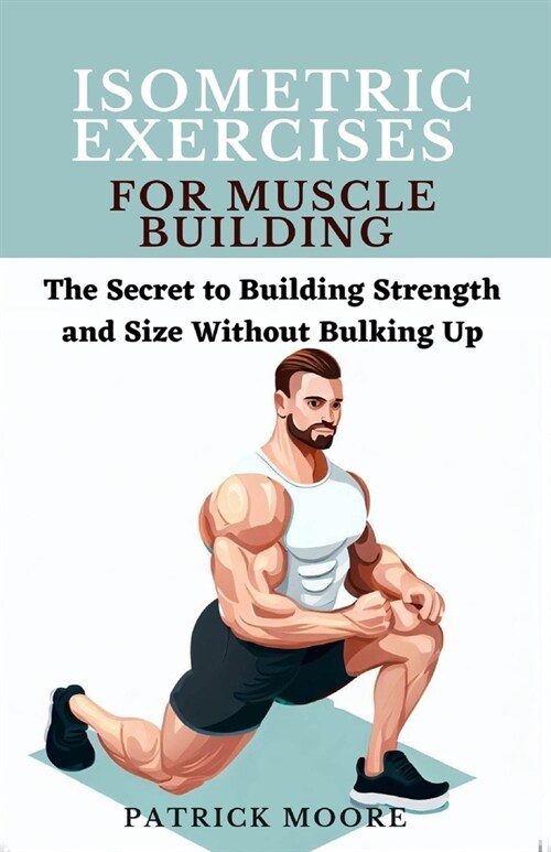 Isometric Exercises for Pain Relief: How to Build Strength and Endurance Without Moving (Paperback)