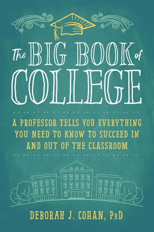 The Big Book of College: A Professor Tells You Everything You Need to Know to Succeed in and Out of the Classroom (Paperback)