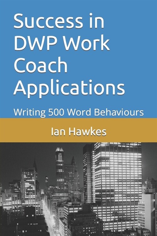 Success in DWP Work Coach Applications: Writing 500 Word Behaviours (Paperback)